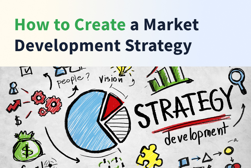 How to Create a Market Development Strategy